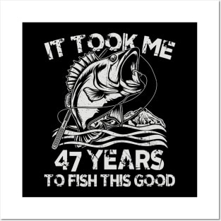 It Took Me 47 Years To Fish 47th Birthday Gift Posters and Art